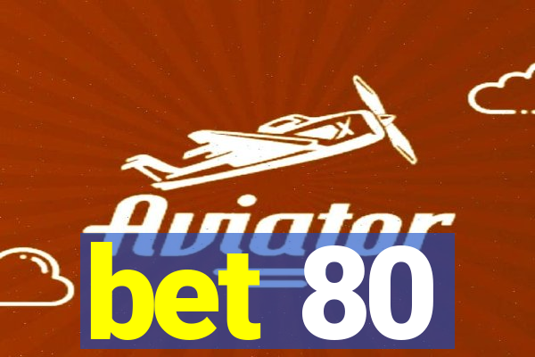 bet 80